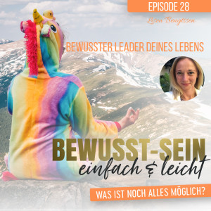Bewusst-Sein einfach & leicht - Episode 28 | Bewusster Leader deines Lebens - Lisen Bengtsson