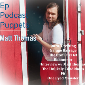 Matt Thomas has an Ep, A Podcast and Puppets
