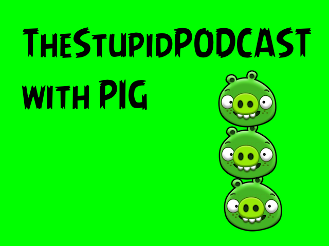TheStupidPODCAST with PIG #3: Podcasting in 60 Seconds