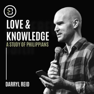 A Study of Philippians: Love & Knowledge