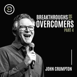 Breakthroughs for Overcomers Part 4