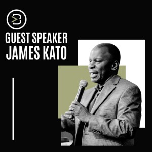 Guest Speaker: James Kato - Hope for our Times