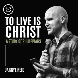 A Study of Philippians: To Live is Christ