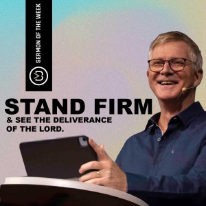 Stand Firm and See the Deliverance of the Lord