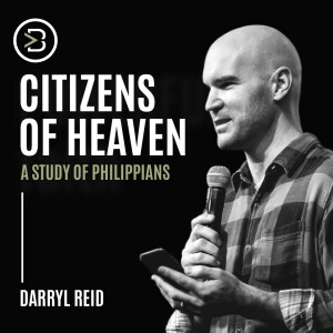 A Study of Philippians: Citizens of Heaven