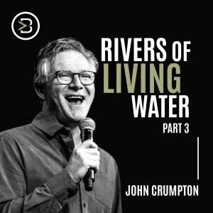 Rivers of Living Water Part 3