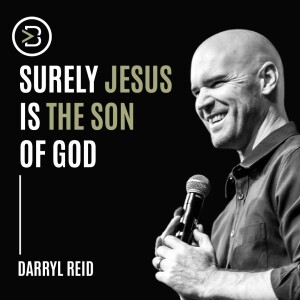 Surely Jesus is the Son of God