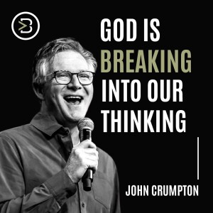 God Is Breaking Into Our Thinking
