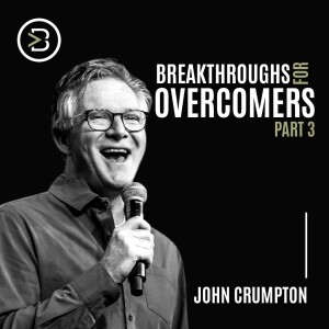 Breakthroughs for Overcomers Part 3