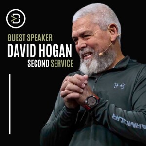 Guest Speaker: David Hogan (Second Service)