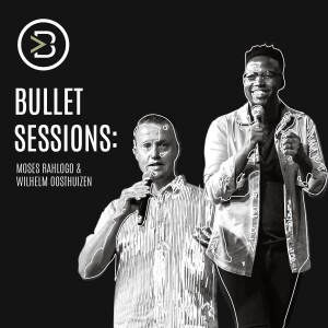 Bullet Sessions: Moses Rahlogo & Wilhelm Oosthuizen