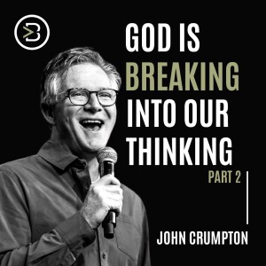 God is Breaking Into Our Thinking Part 2