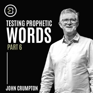 Testing Prophetic Words Part 6
