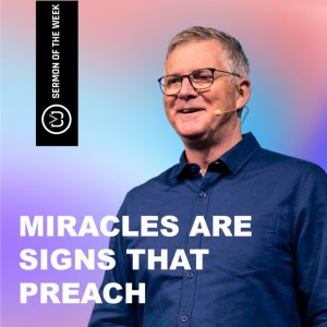 Miracles are Signs that Preach