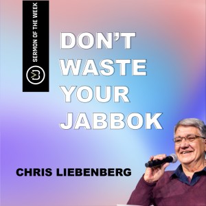 Don’t Waste Your Jabbok