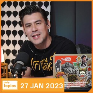 Daily Topics 27 January 2023 ยืนยันด้วยหลักฐาน ไม่! ยืนยันด้วยเกียรติ ใช่! How to แถยังไงให้รอด?