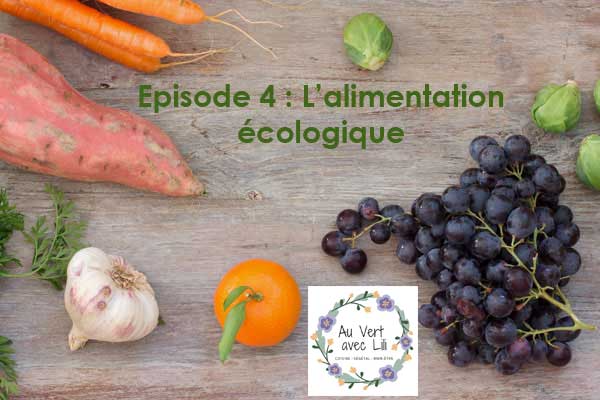 Episode 4 : L’alimentation écologique