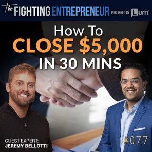 How To Sell $5000 Deals In 30 Mins Or Less! Feat. Jeremy Bellotti