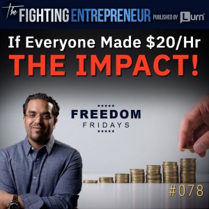 Should Minimum Wage Be $20 An Hour?- THE IMPACT (Freedom Friday)