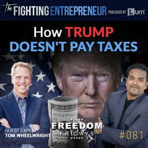 How The Rich Get Away From Paying Taxes - Feat. Tom Wheelwright (Freedom Friday)