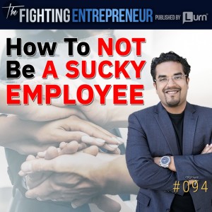 How NOT to be a Sucky Employee for an Entrepreneur! (Part 1)