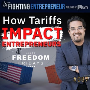 How Do Tariffs Affect Entrepreneurs- (Freedom Friday)