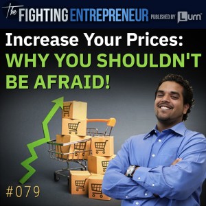 4 Reasons You Need To Increase Your Prices!