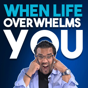 When LIFE Overwhelms You, 3 Things To Do ASAP…. [ VIDEO VERSION]