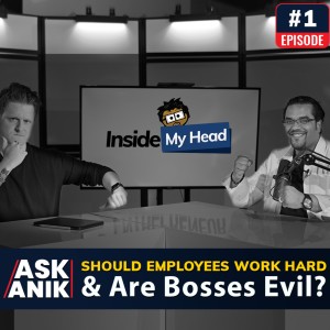 [VIDEO BONUS] [Ask Anik] Should Employees Work Hard & Are Bosses Evil?