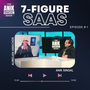How He Built A $4.8 Million SaaS Company From Scratch | Aurelian Amacker -  THE ANIK SINGAL SHOW  [VIDEO VERSION]