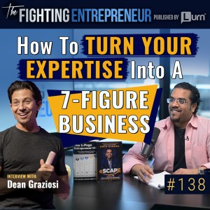 How To Build A 7-Figure Business Selling Your Knowledge - Feat. Dean Graziosi