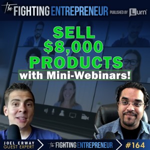 [VIDEO BONUS]  How To Sell $8,000 Products Using A MINI-Webinar....Feat. Joel Erway
