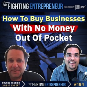 [VIDEO BONUS]  How To Buy Businesses With No Money Out Of Pocket! - Feat...Roland Frasier