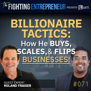 Learn How He Buys & Flips Companies For Major Gains! - Feat. Roland Fraiser