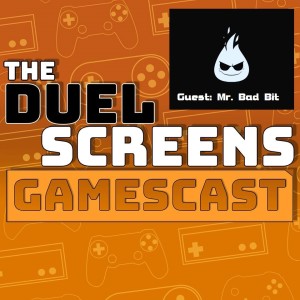 The Duel Screens Gamescast | Episode #13