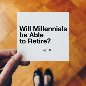 Will Millennials be Able to Retire?