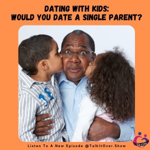 Would You Date Someone With Young Kids?