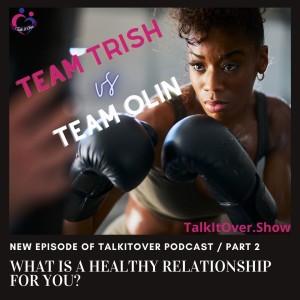 What Is A Healthy Relationship For You? Team Trish vs Team Olin / Part2