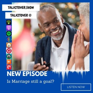Is Marriage Still A Goal?