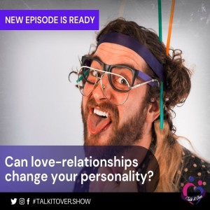 Can love-relationships change your personality?