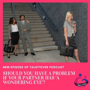 Should You Have A Problem If Your Partner Has A Wandering Eye?