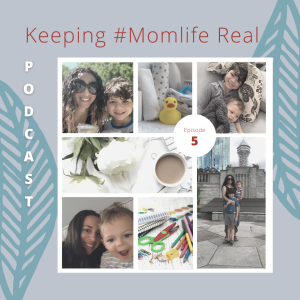 Episode 5 - My Favourite Things #MomLife Edition