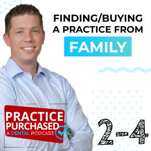 s2e04 - Dr. Kyle Maldonado – Finding & Buying a Practice from Family
