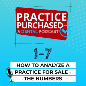 s1e7 - How to Analyze a Practice For Sale: The Numbers