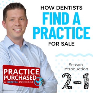 s2e01 - Season 2 Intro - How to Find a Practice to Buy