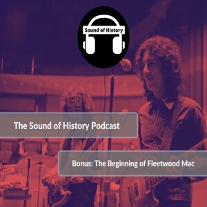 Bonus Episode: The Beginning of Fleetwood Mac