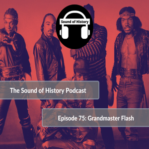 Episode 75: Grandmaster Flash