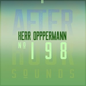 Herr Oppermann presents Afterhour Sounds Podcast Nr. 198