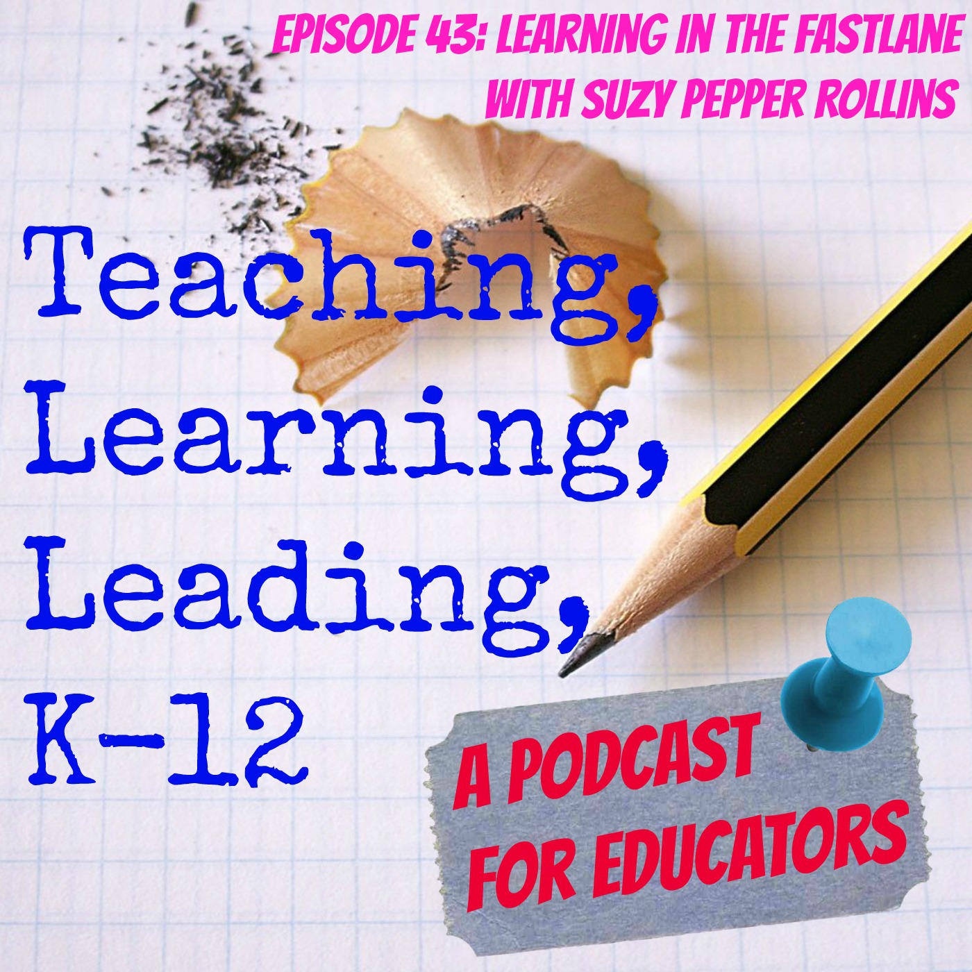Episode 43: Learning in the Fast Lane with Suzy Pepper Rollins