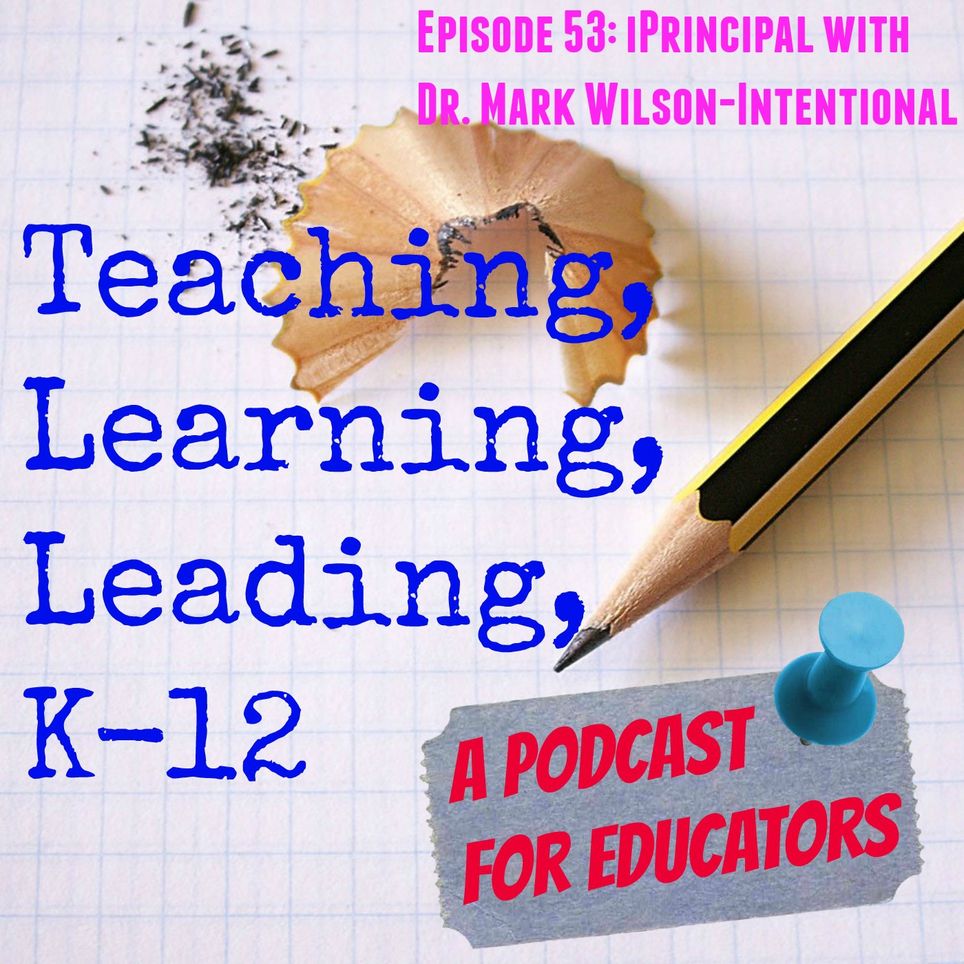 Episode 53: iPrincipal with Dr. Mark Wilson...Intentional